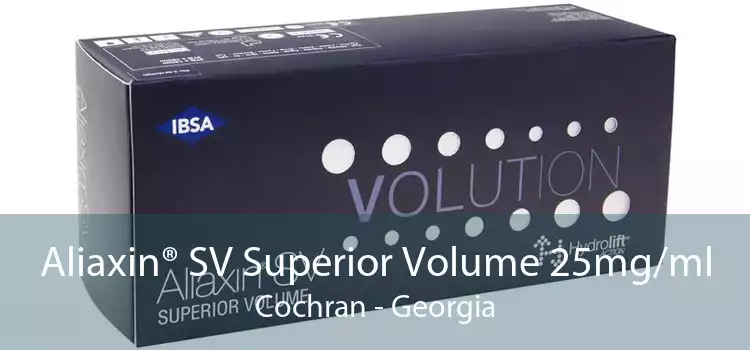 Aliaxin® SV Superior Volume 25mg/ml Cochran - Georgia