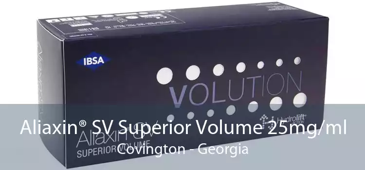 Aliaxin® SV Superior Volume 25mg/ml Covington - Georgia