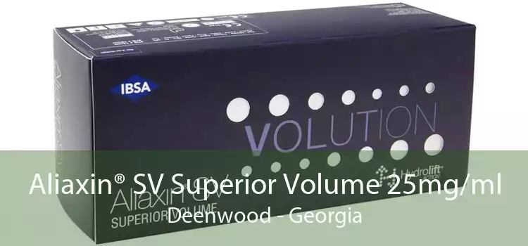 Aliaxin® SV Superior Volume 25mg/ml Deenwood - Georgia