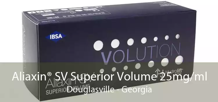 Aliaxin® SV Superior Volume 25mg/ml Douglasville - Georgia