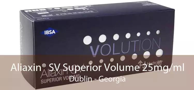 Aliaxin® SV Superior Volume 25mg/ml Dublin - Georgia