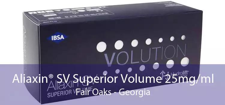 Aliaxin® SV Superior Volume 25mg/ml Fair Oaks - Georgia