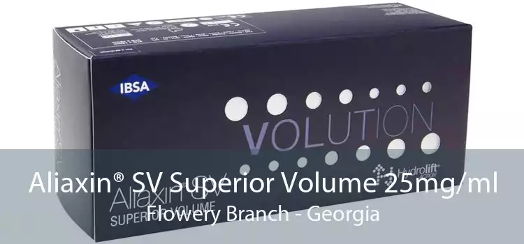 Aliaxin® SV Superior Volume 25mg/ml Flowery Branch - Georgia
