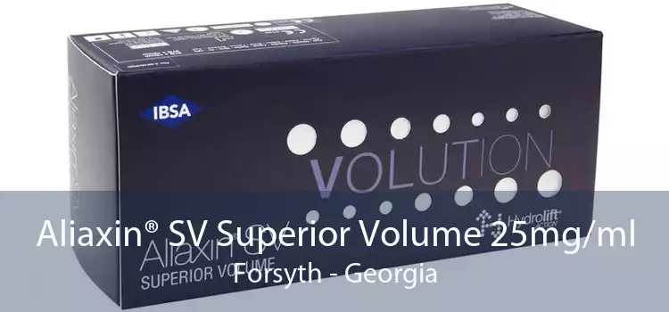 Aliaxin® SV Superior Volume 25mg/ml Forsyth - Georgia
