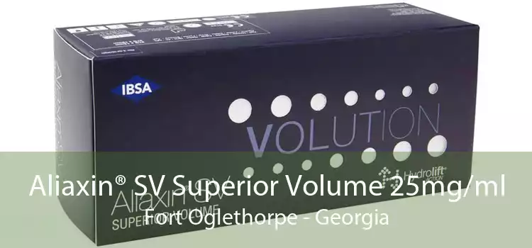 Aliaxin® SV Superior Volume 25mg/ml Fort Oglethorpe - Georgia