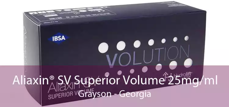 Aliaxin® SV Superior Volume 25mg/ml Grayson - Georgia