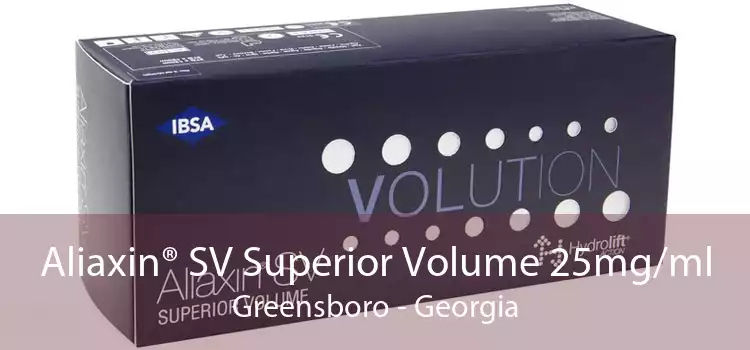 Aliaxin® SV Superior Volume 25mg/ml Greensboro - Georgia