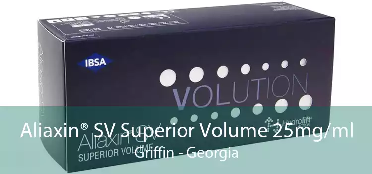 Aliaxin® SV Superior Volume 25mg/ml Griffin - Georgia