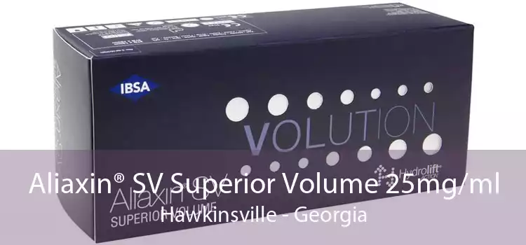 Aliaxin® SV Superior Volume 25mg/ml Hawkinsville - Georgia