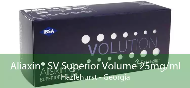 Aliaxin® SV Superior Volume 25mg/ml Hazlehurst - Georgia
