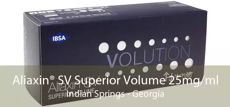 Aliaxin® SV Superior Volume 25mg/ml Indian Springs - Georgia