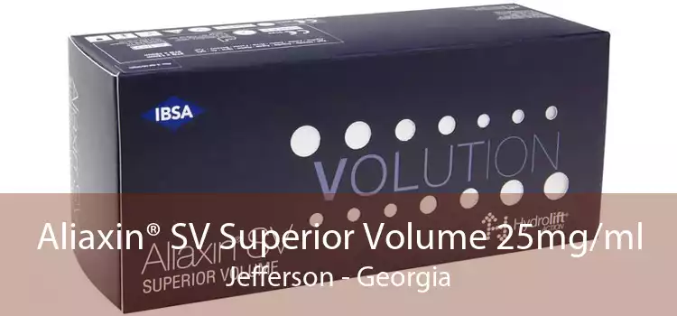 Aliaxin® SV Superior Volume 25mg/ml Jefferson - Georgia