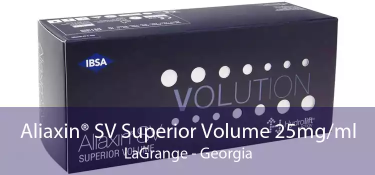 Aliaxin® SV Superior Volume 25mg/ml LaGrange - Georgia