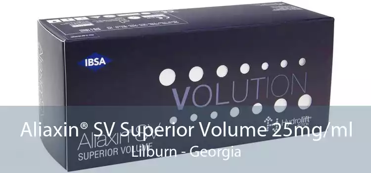Aliaxin® SV Superior Volume 25mg/ml Lilburn - Georgia