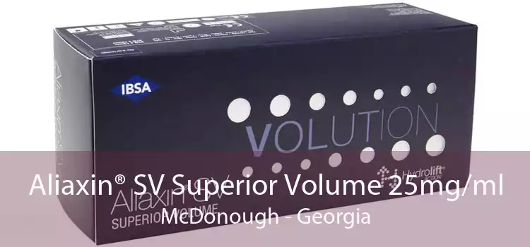 Aliaxin® SV Superior Volume 25mg/ml McDonough - Georgia