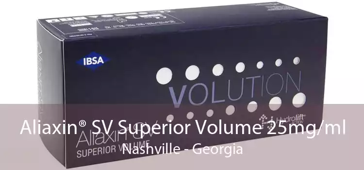 Aliaxin® SV Superior Volume 25mg/ml Nashville - Georgia