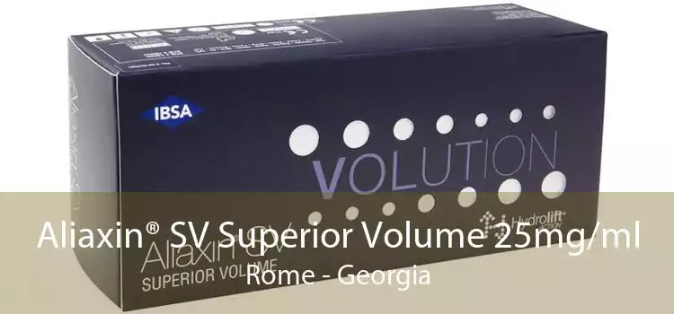 Aliaxin® SV Superior Volume 25mg/ml Rome - Georgia