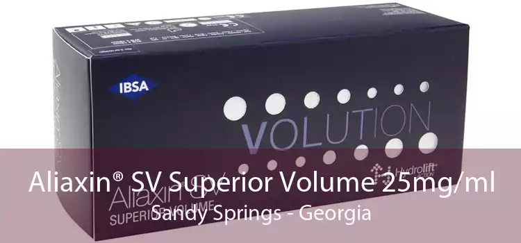Aliaxin® SV Superior Volume 25mg/ml Sandy Springs - Georgia