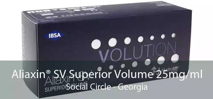 Aliaxin® SV Superior Volume 25mg/ml Social Circle - Georgia