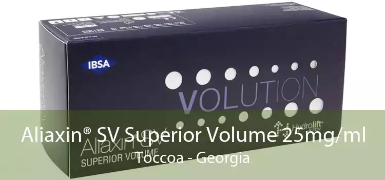 Aliaxin® SV Superior Volume 25mg/ml Toccoa - Georgia