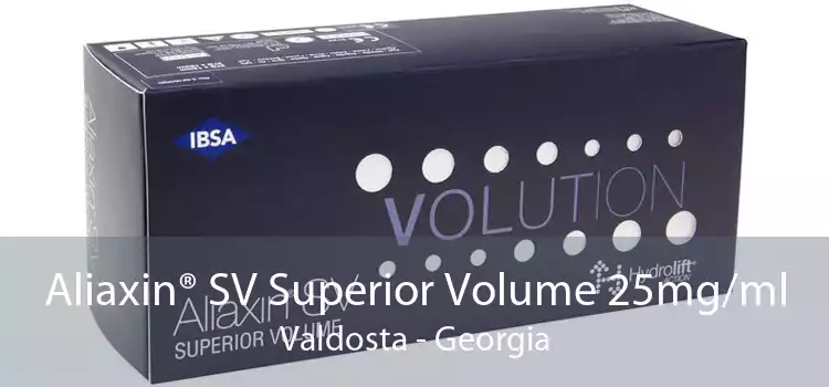 Aliaxin® SV Superior Volume 25mg/ml Valdosta - Georgia