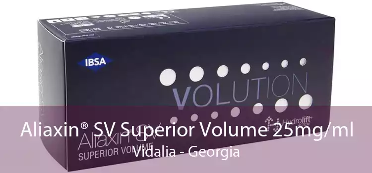 Aliaxin® SV Superior Volume 25mg/ml Vidalia - Georgia