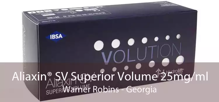 Aliaxin® SV Superior Volume 25mg/ml Warner Robins - Georgia