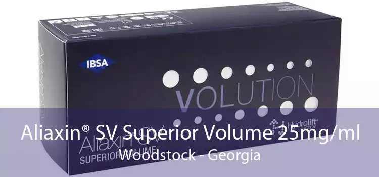 Aliaxin® SV Superior Volume 25mg/ml Woodstock - Georgia