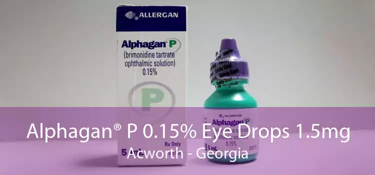 Alphagan® P 0.15% Eye Drops 1.5mg Acworth - Georgia