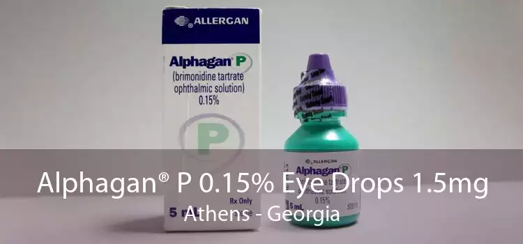 Alphagan® P 0.15% Eye Drops 1.5mg Athens - Georgia