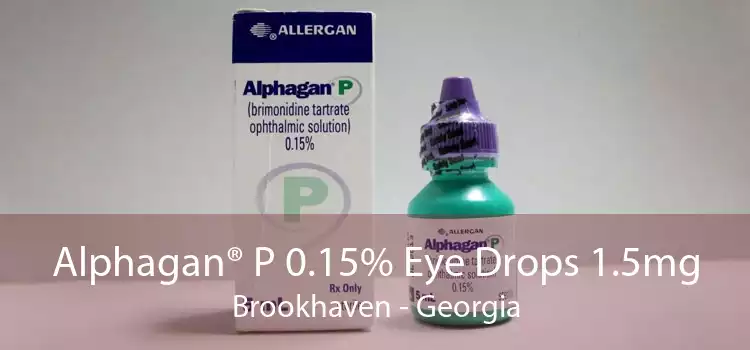 Alphagan® P 0.15% Eye Drops 1.5mg Brookhaven - Georgia