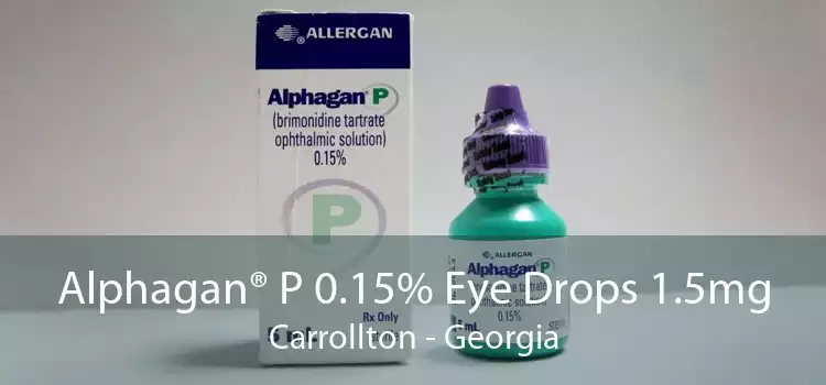 Alphagan® P 0.15% Eye Drops 1.5mg Carrollton - Georgia