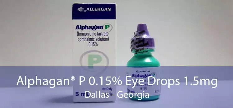 Alphagan® P 0.15% Eye Drops 1.5mg Dallas - Georgia