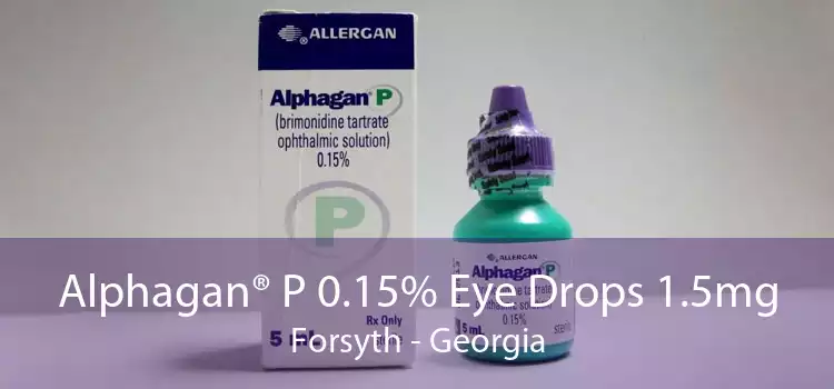 Alphagan® P 0.15% Eye Drops 1.5mg Forsyth - Georgia