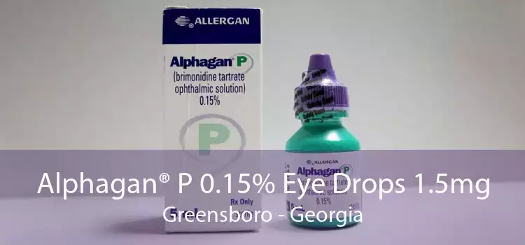 Alphagan® P 0.15% Eye Drops 1.5mg Greensboro - Georgia