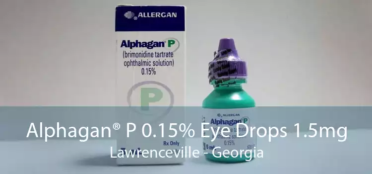 Alphagan® P 0.15% Eye Drops 1.5mg Lawrenceville - Georgia