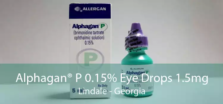 Alphagan® P 0.15% Eye Drops 1.5mg Lindale - Georgia