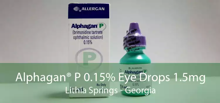 Alphagan® P 0.15% Eye Drops 1.5mg Lithia Springs - Georgia