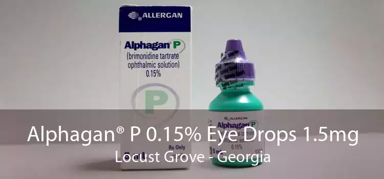 Alphagan® P 0.15% Eye Drops 1.5mg Locust Grove - Georgia