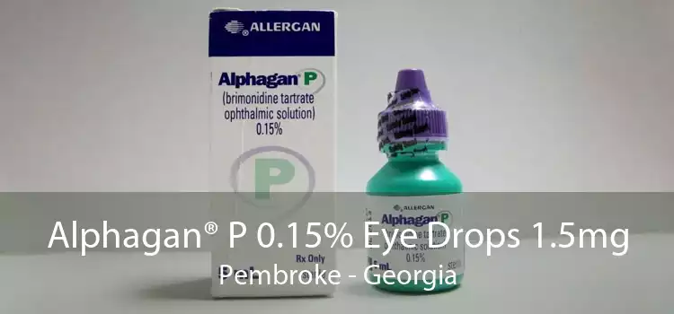 Alphagan® P 0.15% Eye Drops 1.5mg Pembroke - Georgia