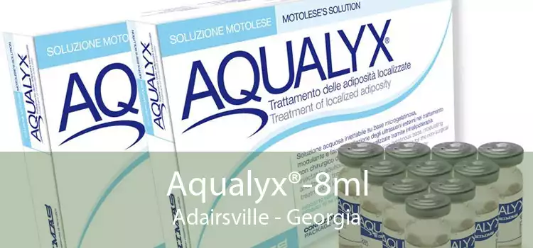 Aqualyx®-8ml Adairsville - Georgia