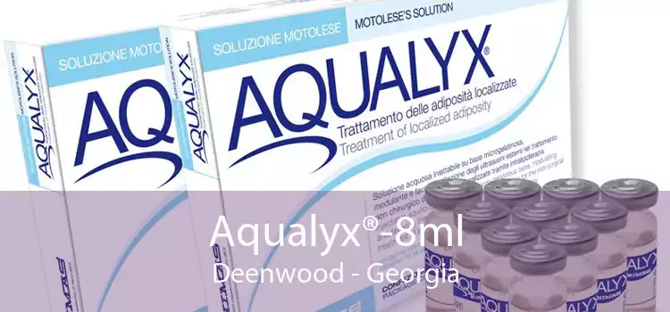Aqualyx®-8ml Deenwood - Georgia