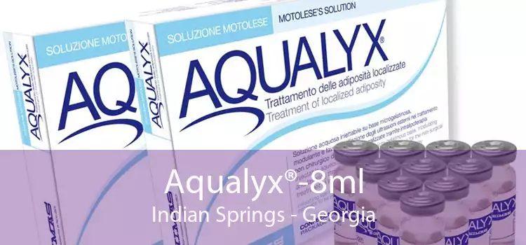 Aqualyx®-8ml Indian Springs - Georgia