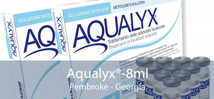 Aqualyx®-8ml Pembroke - Georgia