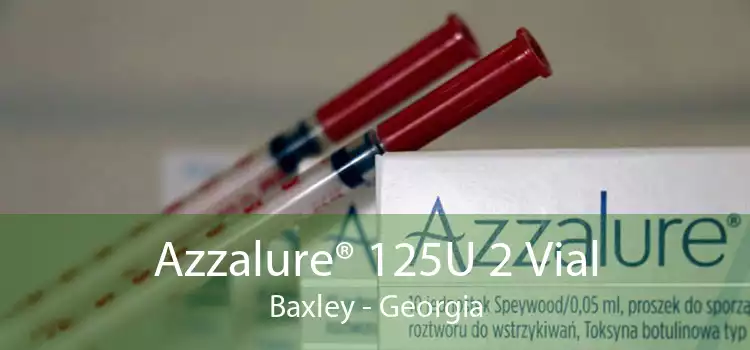 Azzalure® 125U 2 Vial Baxley - Georgia