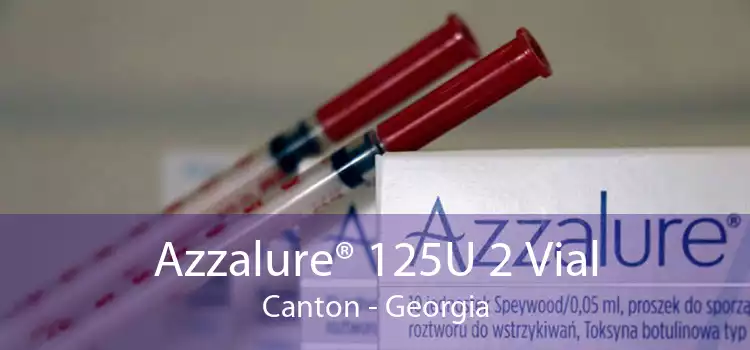 Azzalure® 125U 2 Vial Canton - Georgia
