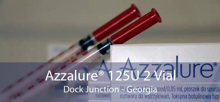 Azzalure® 125U 2 Vial Dock Junction - Georgia