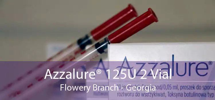 Azzalure® 125U 2 Vial Flowery Branch - Georgia