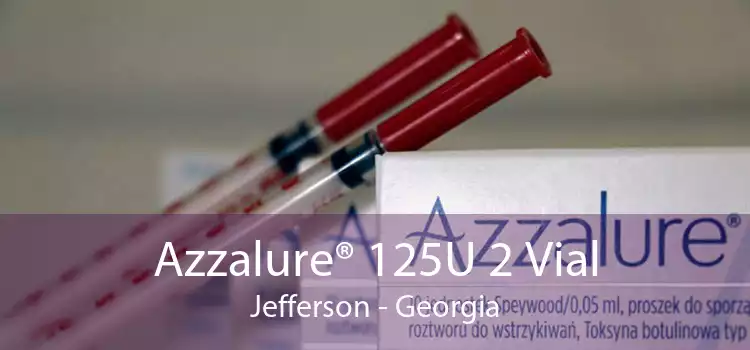 Azzalure® 125U 2 Vial Jefferson - Georgia