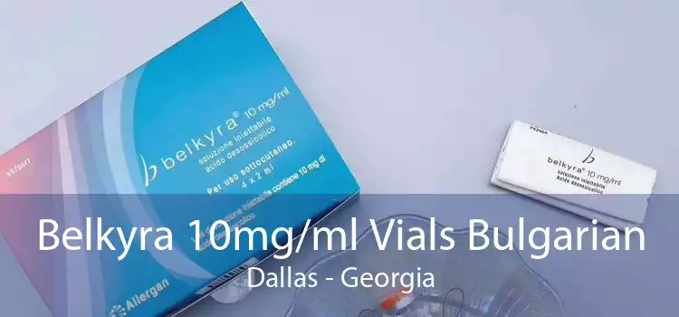 Belkyra 10mg/ml Vials Bulgarian Dallas - Georgia